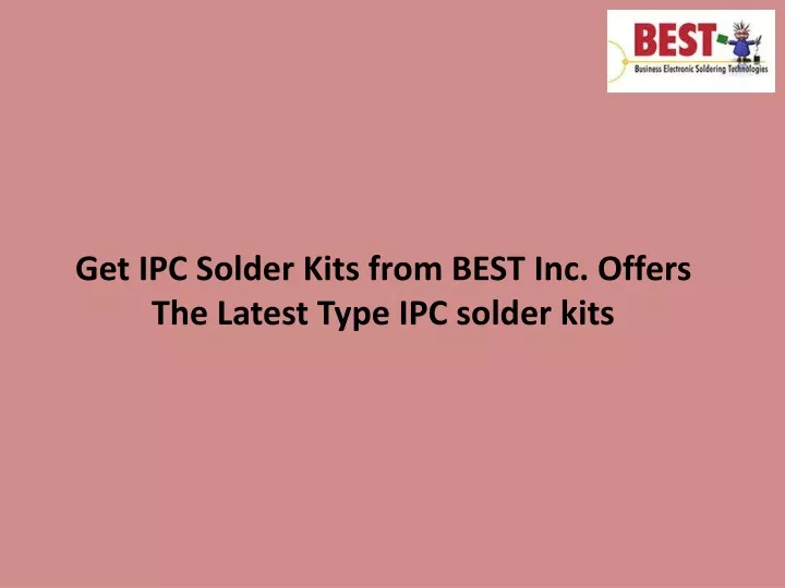 get ipc solder kits from best inc offers the latest type ipc solder kits