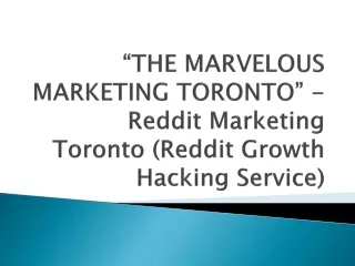 “THE MARVELOUS MARKETING TORONTO” - Reddit Marketing Toronto (Reddit Growth Hacking Service)