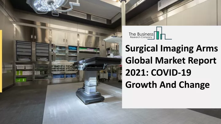 surgical imaging arms global market report 2021