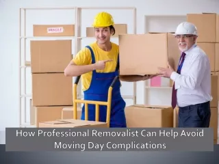 How Professional Removalist Can Help Avoid Moving Day Complications