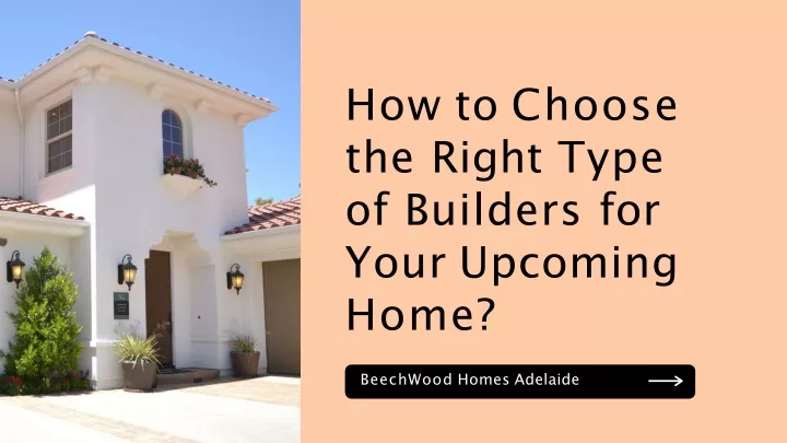 how to choose the right type of builders for your