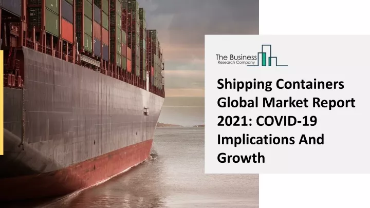 shipping containers global market report 2021