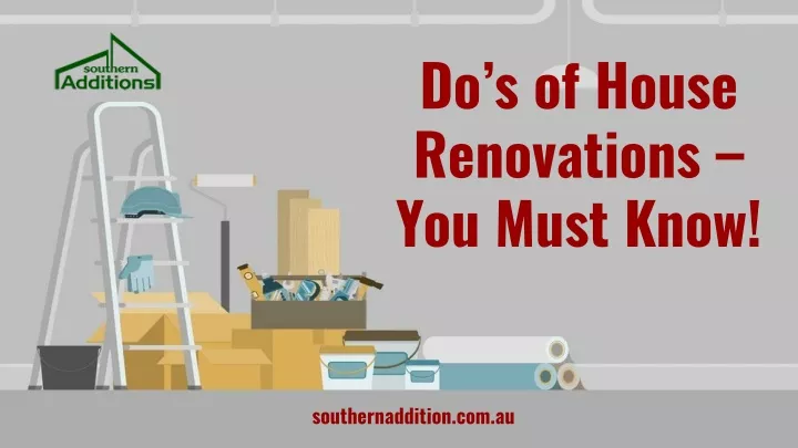 do s of house renovations you must know