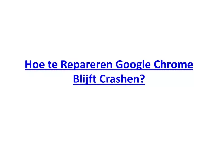 hoe te repareren google chrome blijft crashen