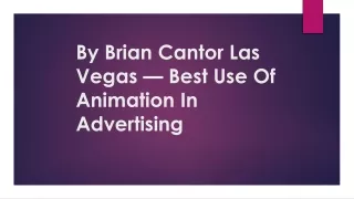 by brian cantor las vegas best use of animation in advertising