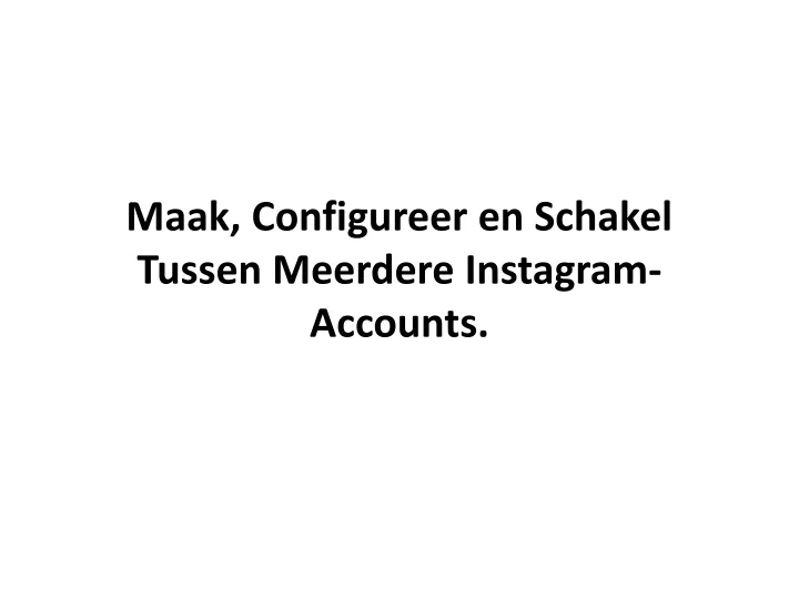 maak configureer en schakel tussen meerdere instagram accounts