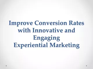 improve conversion rates with innovative and engaging experiential marketing