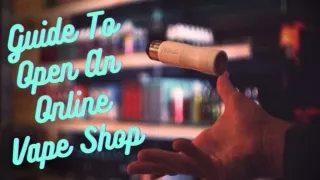 Guide To Open An Online Vape Shop In Australia