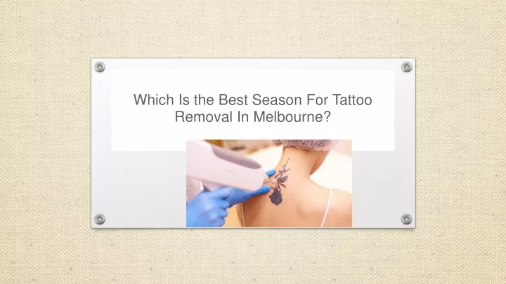 which is the best season for tattoo removal in melbourne