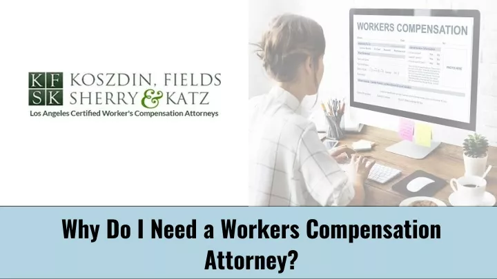 why do i need a workers compensation attorney