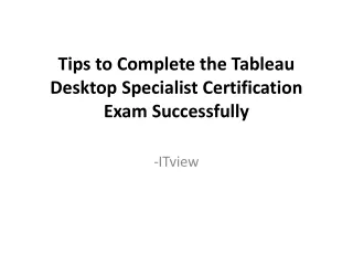 tips to complete the tableau desktop specialist certification exam successfully