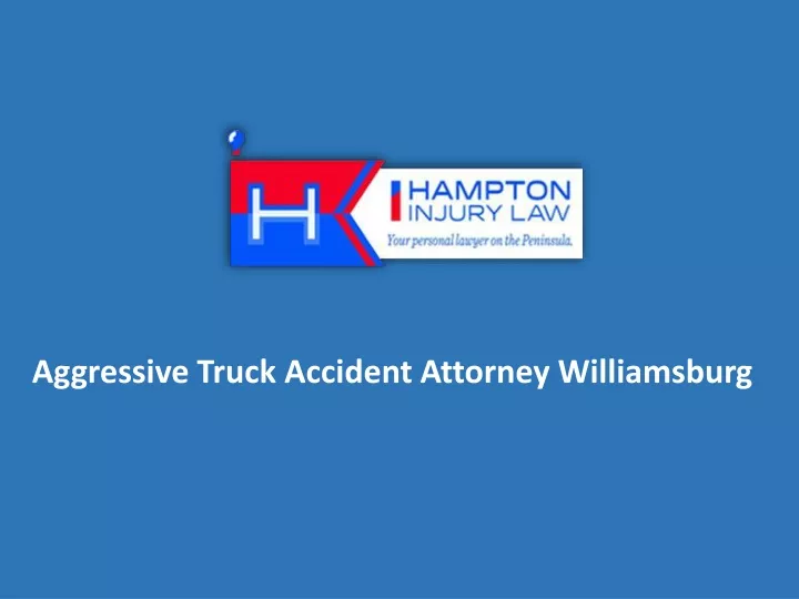 aggressive truck accident attorney williamsburg