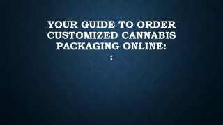 your guide to order customized cannabis packaging online