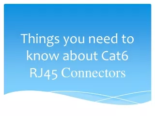 things you need to know about cat6 rj45 connectors
