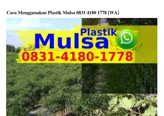 Cara Menggunakan Plastik Mulsa Ô831–418Ô–1778 [WhatsApp]