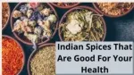 Indian Spices That Are Good For Your Health - slide 1
