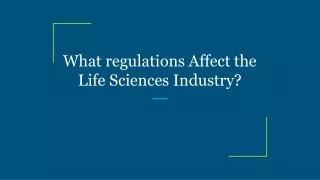 What regulations Affect the Life Sciences Industry?