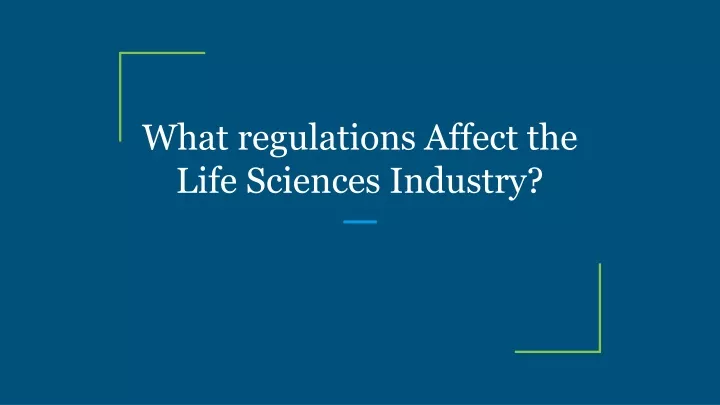 what regulations affect the life sciences industry