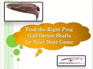 Find the Right Ping Golf Driver Shafts for Your Next Game