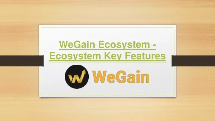 wegain ecosystem ecosystem key features