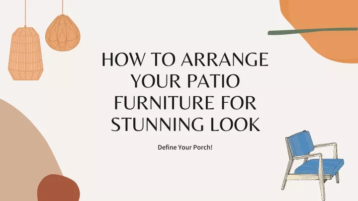 how to arrange your patio furniture for stunning