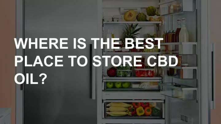 where is the best place to store cbd oil