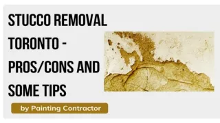 Stucco Removal Toronto - Pros/Cons and Some Tips by Painting Contractor