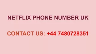 NETFLIX PHONE NUMBER UKNETFLIX PHONE NUMBER UK:  44 7480 728351