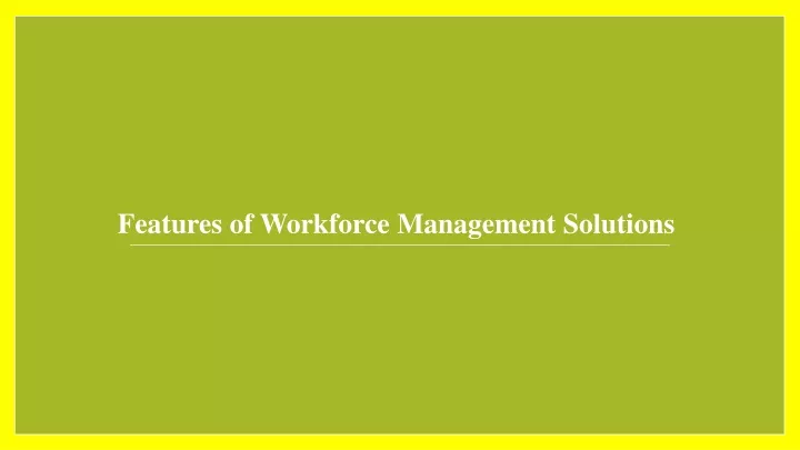 features of workforce management solutions