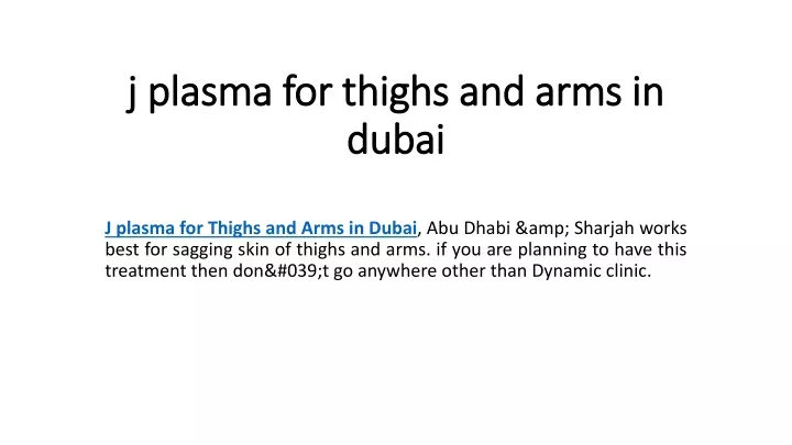 j plasma for thighs and arms in dubai