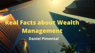 Real Facts about Wealth Management by Daniel Pimental
