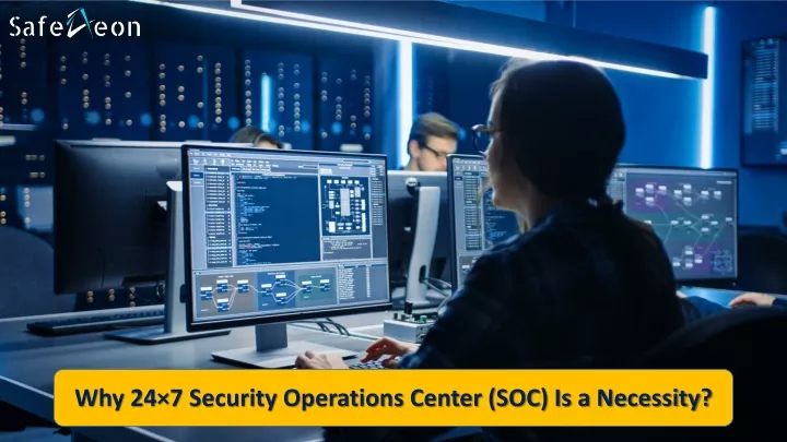 PPT - Why 24×7 Security Operations Center (SOC) Is a Necessity ...