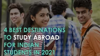 4 best destinations to study abroad for Indian students in 2021