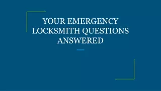 your emergency locksmith questions answered
