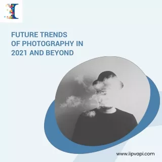 future trends of photography in 2021 and beyond