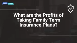 What are the Profits of Taking Family Term Insurance Plans