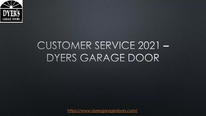 customer service 2021 dyers garage door