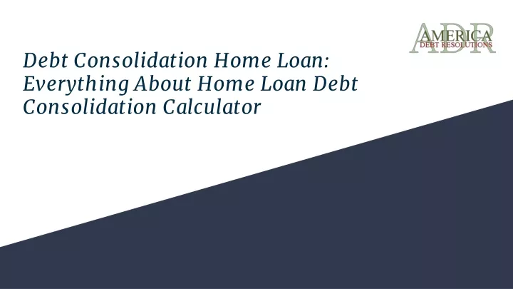 debt consolidation home loan everything about home loan debt consolidation calculator