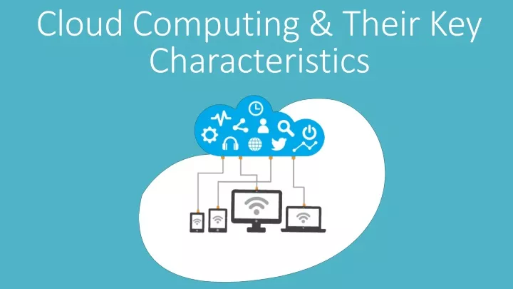 cloud computing their key characteristics