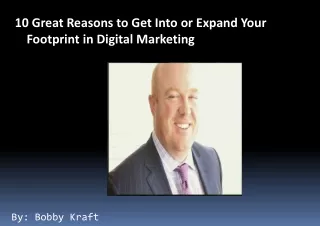 10 Great Reasons to Get Into or Expand Your Footprint in Digital Marketing