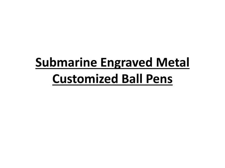 submarine engraved metal customized ball pens