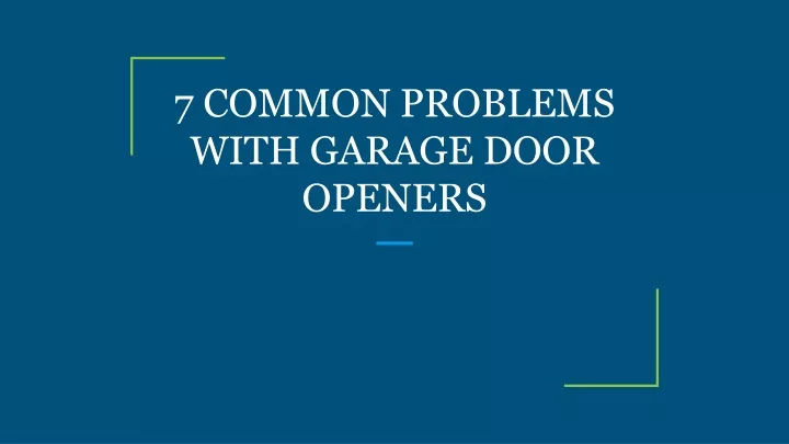 7 common problems with garage door openers