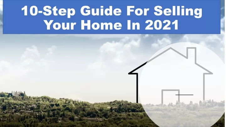 10 step guide for selling your home in 2021