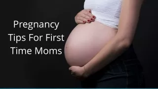 Pregnancy Tips For First Time Moms