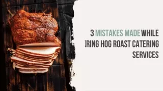 3 Mistakes Made While Hiring Hog Roast Catering Services