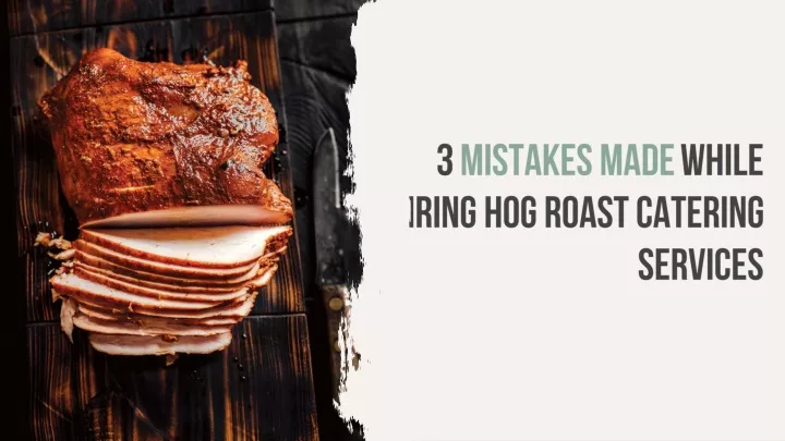 3 mistakes made while hiring hog roast catering services