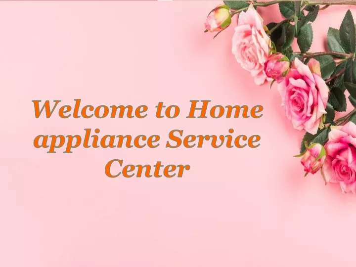 welcome to home appliance service center
