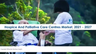 hospice and palliative care centres market 2021