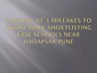 Looking at 3 mistakes to avoid while shortlisting CBSE schools near Hadapsar Pun