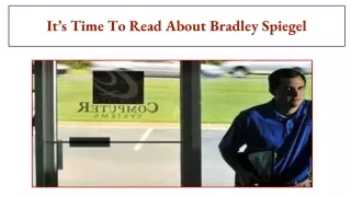 it s time to read about bradley spiegel